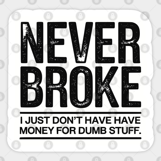 I'm Never Broke Sticker by UrbanLifeApparel